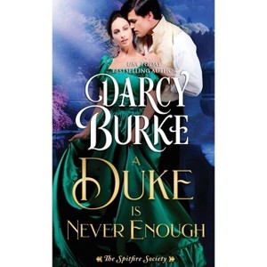 A Duke is Never Enough - (The Spitfire Society) by  Darcy Burke (Paperback) - 1 of 1