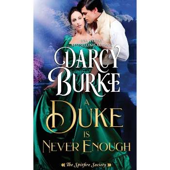 A Duke is Never Enough - (The Spitfire Society) by  Darcy Burke (Paperback)