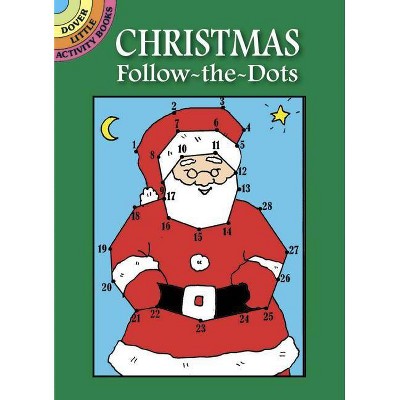 Christmas Follow-The-Dots - (Dover Little Activity Books) by  Suzanne Ross (Paperback)