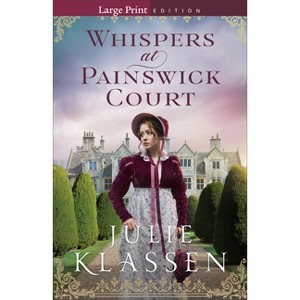 Whispers at Painswick Court - Large Print by  Julie Klassen (Paperback) - 1 of 1