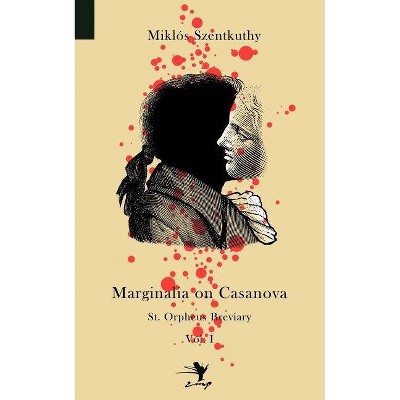 Marginalia on Casanova - by  Mikl S Szentkuthy (Paperback)