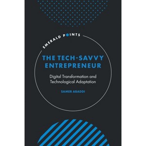 The Tech-Savvy Entrepreneur - (Emerald Points) by  Samer Abaddi (Hardcover) - 1 of 1
