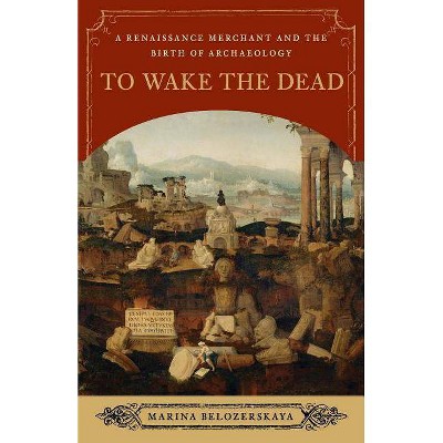 To Wake the Dead - by  Marina Belozerskaya (Paperback)