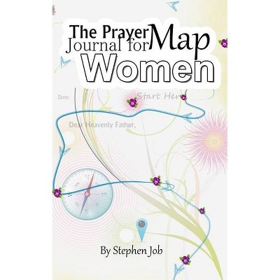 The Prayer Map Journal for Women - by  Stephen Job (Paperback)