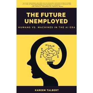 The Future Unemployed - by  Kareem Talbert (Paperback) - 1 of 1