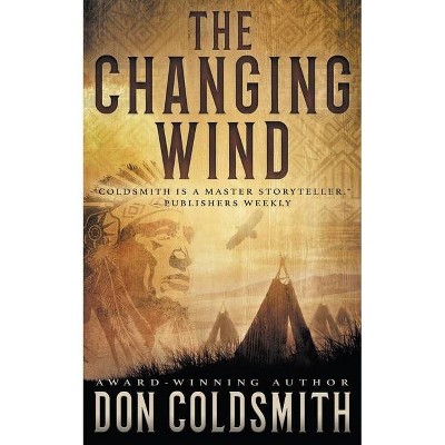 The Changing Wind - by  Don Coldsmith (Paperback)