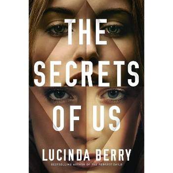 The Secrets of Us - by  Lucinda Berry (Paperback)