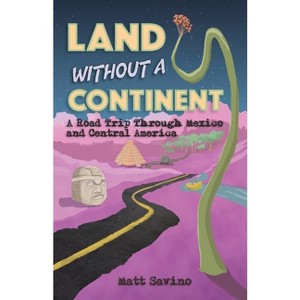 Land Without a Continent - by  Matt Savino (Paperback) - 1 of 1