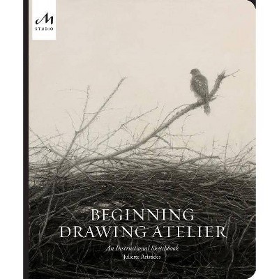 Beginning Drawing Atelier - by  Juliette Aristides (Hardcover)