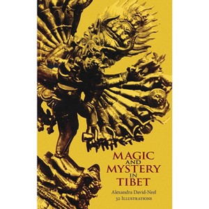 Magic and Mystery in Tibet - by  Madame Alexandra David-Neel (Paperback) - 1 of 1