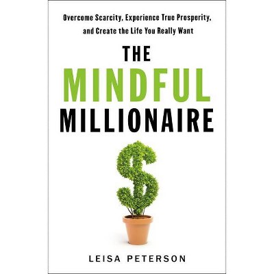 The Mindful Millionaire - by  Leisa Peterson (Paperback)