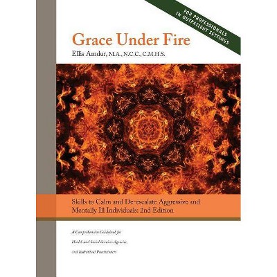 Grace Under Fire - by  Ellis Amdur (Hardcover)