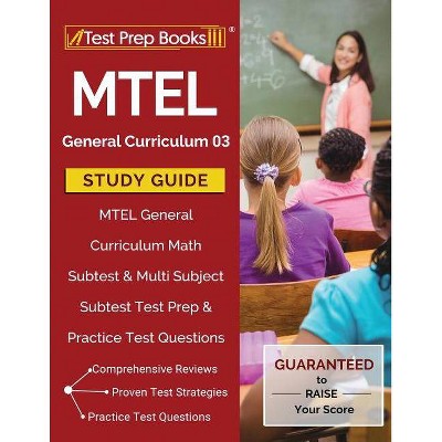 MTEL General Curriculum 03 Study Guide - by  Test Prep Books Teaching Team (Paperback)