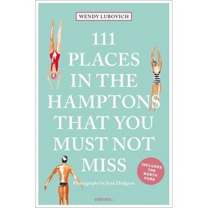 111 Places in the Hamptons That You Must Not Miss - 3rd Edition by  Wendy Lubovich (Paperback) - 1 of 1