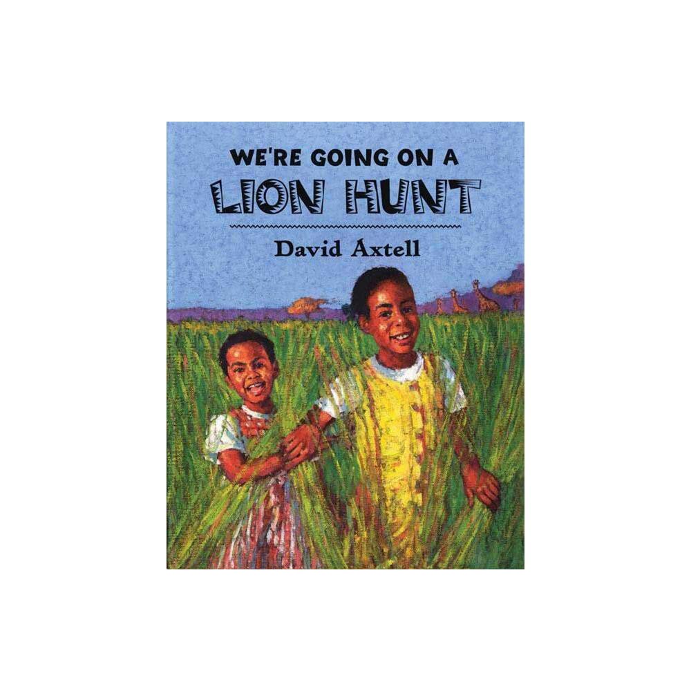 Were Going on a Lion Hunt - by David Axtell (Paperback)