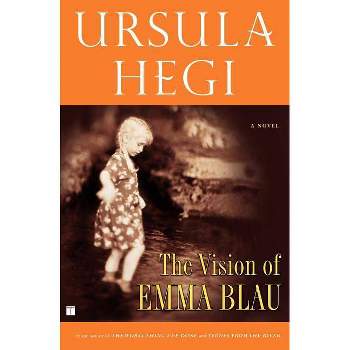 The Vision of Emma Blau - by  Ursula Hegi (Paperback)