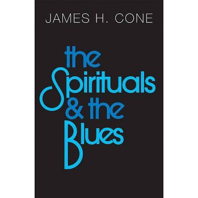 The Spirituals and the Blues - 2nd Edition by  James H Cone (Paperback)