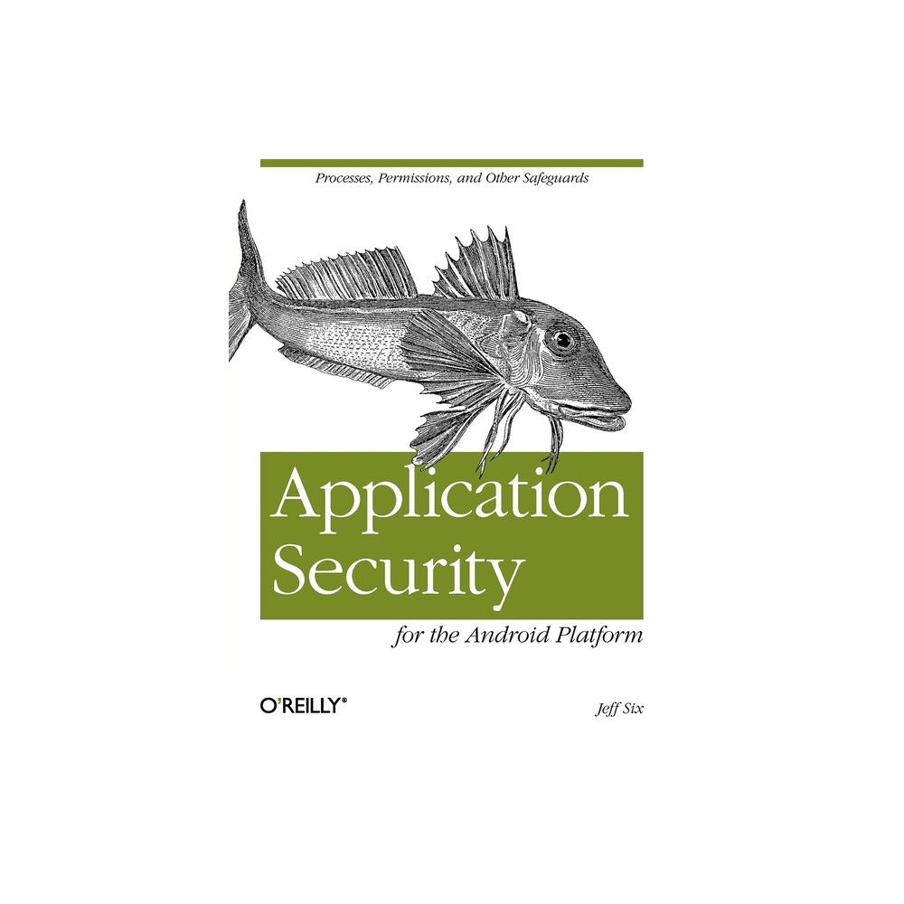 Application Security for the Android Platform - by Jeff Six (Paperback)