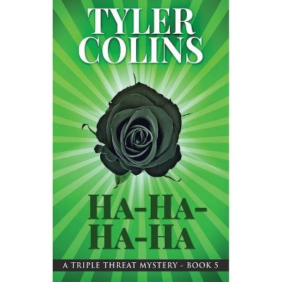 Ha-Ha-Ha-Ha - (Triple Threat Mysteries) by  Tyler Colins (Paperback)