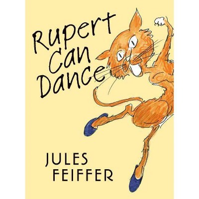 Rupert Can Dance - by  Jules Feiffer (Hardcover)