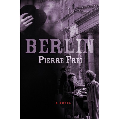Berlin - by  Pierre Frei (Paperback)