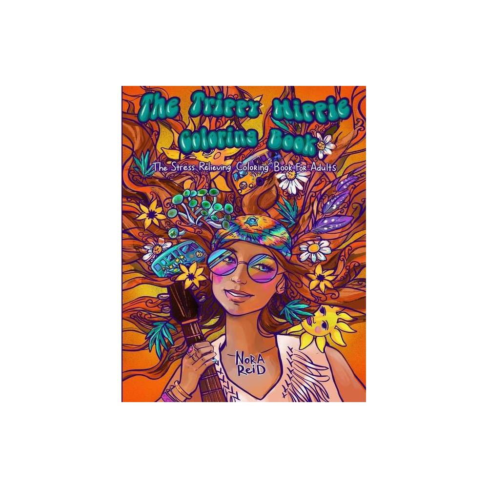 The Trippy Hippie Coloring Book - The Stress Relieving Coloring Book For  Adults