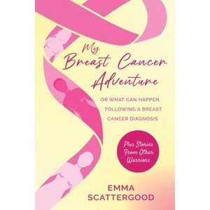 My Breast Cancer Adventure - by  Emma Scattergood (Paperback) - 1 of 1