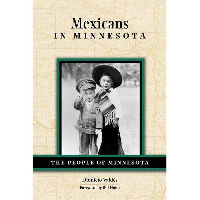 Mexicans in Minnesota - (People of Minnesota) by  Dionicio Valdes (Paperback)