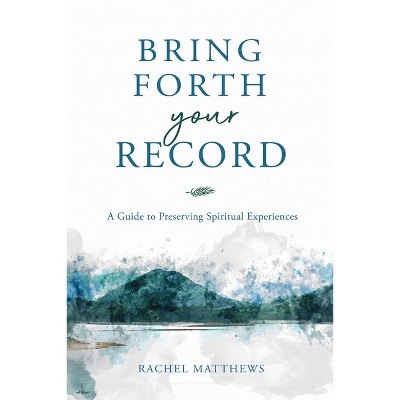 Bring Forth Your Record - by  Rachel Matthews (Paperback)