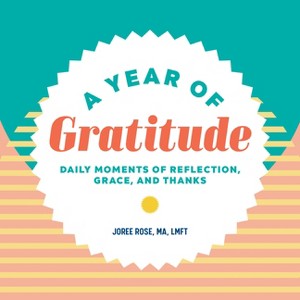 A Year of Gratitude - (Year of Daily Reflections) by  Joree Rose (Paperback) - 1 of 1