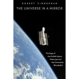 The Universe in a Mirror - by  Robert Zimmerman (Paperback) - 1 of 1