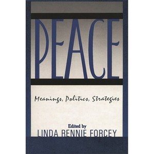 Peace - by  Linda Rennie Forcey (Paperback) - 1 of 1