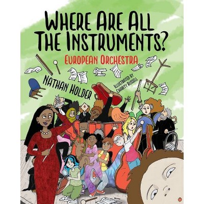 Where Are All The Instruments? European Orchestra - (Why Music?) by  Nathan Holder (Paperback)