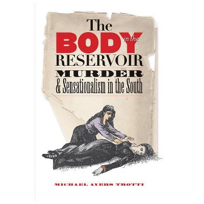 The Body in the Reservoir - by  Michael Ayers Trotti (Paperback)
