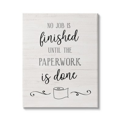 Stupell No Job Finished Until Funny Bathroom Gallery Wrapped Canvas Wall Art