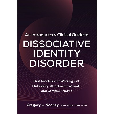 An Introductory Clinical Guide to Dissociative Identity Disorder - by  Gregory Nooney (Paperback)