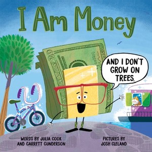 I Am Money - by Julia Cook & Garrett Gunderson - 1 of 1