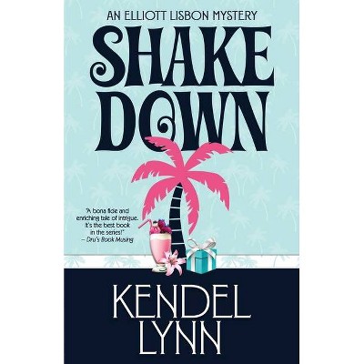 Shake Down - (Elliott Lisbon Mystery) by  Kendel Lynn (Paperback)