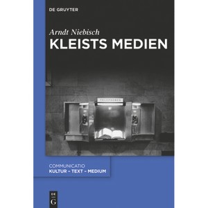Kleists Medien - (Communicatio) by  Arndt Niebisch (Paperback) - 1 of 1