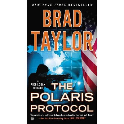 The Polaris Protocol - (Pike Logan Thriller) by  Brad Taylor (Paperback)