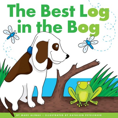 Best Log in the Bog - by  Marv Alinas (Paperback)