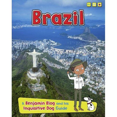 Brazil - (Country Guides, with Benjamin Blog and His Inquisitive Dog) by  Anita Ganeri (Paperback)