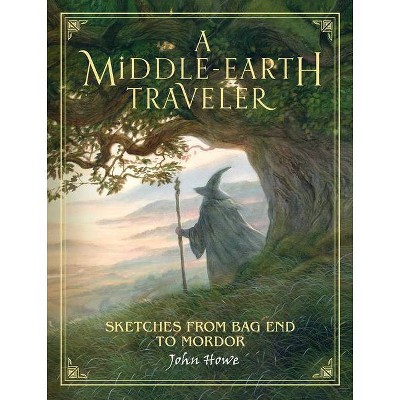 A Middle-Earth Traveler - by  John Howe (Hardcover)