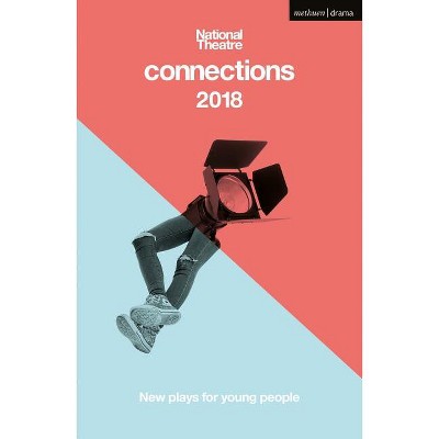 National Theatre Connections 2018 - (Modern Plays) by  Brad Birch & Chinonyerem Odimba & Alice Birch (Paperback)