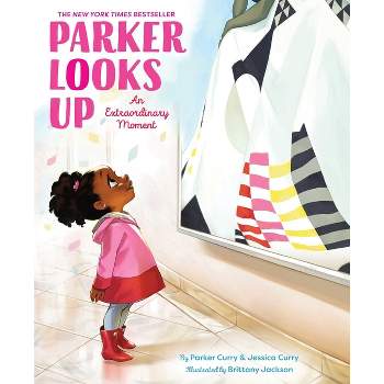 Parker Looks Up - (A Parker Curry Book) by  Parker Curry & Jessica Curry (Hardcover)