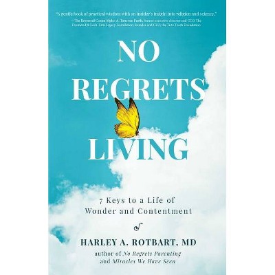 No Regrets Living - by  Harley A Rotbart (Paperback)