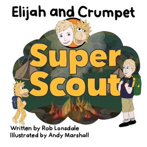 Elijah and Crumpet Super Scout - by  Rob Lonsdale (Paperback) - 1 of 1