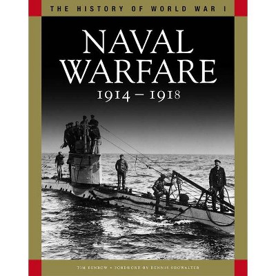 Naval Warfare 1914-1918 - (History of World War I) by  Tim Benbow (Paperback)