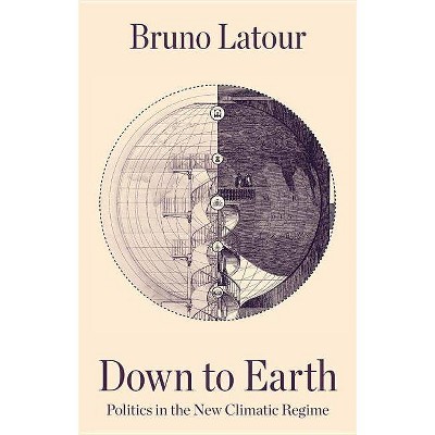 Down to Earth - by  Bruno LaTour (Paperback)