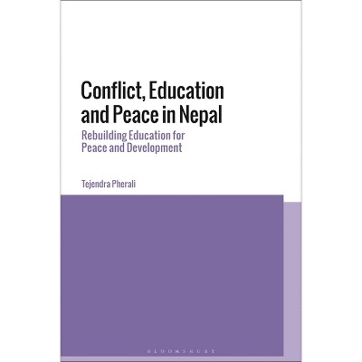 Conflict, Education and Peace in Nepal - by  Tejendra Pherali (Hardcover)